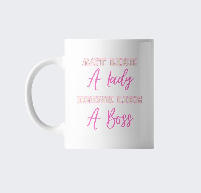 Act Like A Lady Drink Like A Boss Mug